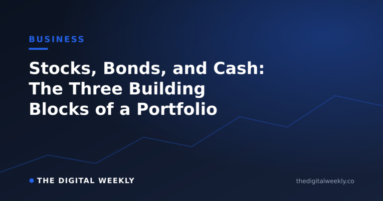 Stocks, Bonds, and Cash: The Three Building Blocks of a Portfolio — The Digital Weekly